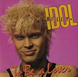 Billy Idol : To Be a Lover